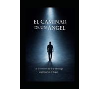 El caminar de un Angel: Cuando Dios forma el corazón que guía a la familia