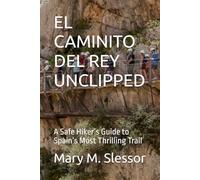 EL CAMINITO DEL REY UNCLIPPED: A Safe Hiker’s Guide to Spain’s Most Thrilling Trail