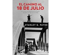 El camino al 18 de julio: La erosión de la democracia en España (diciembre de 1935 - julio de 1936) (Fuera de colección)