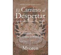 El Camino al Despertar: Descubriendo Nuestro Don Búdico - Ascendiendo a través de las Diez Etapas del Bodhisattva