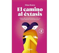 El camino al éxtasis - Edición 5º aniversario: Cómo salir del sufrimiento y vivir en el gozo interior a través del tantra