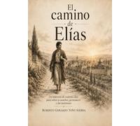 El camino de Elias.: Un itinerario de cuarenta días para volver a escuchar, permanecer y dar testimonio