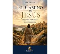 El Camino de Jesús: De Galilea a Jerusalén: el anuncio del Reino y su cumplimiento