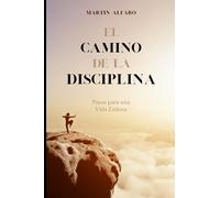 El Camino de la Disciplina: Pasos para una Vida Exitosa