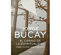 El camino de la espiritualidad: Llegar a la cima y seguir subiendo (Crecimiento personal)