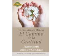 El Camino de la Gratitud: Puentes entre Oriente y Occidente