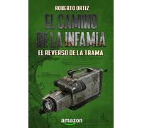 El camino de la infamia: El reverso de la trama (El camino de la infamia - Edición Definitiva)