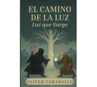 El Camino de la Luz: Luz que Surge