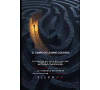 EL CAMINO DE LA MANO IZQUIERDA: Filosofías de auto-deificación frente a la sumisión religiosa tradicional (Illuminati)