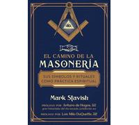 El camino de la masonería: Sus símbolos y rituales como práctica espiritual
