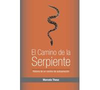 El Camino de la Serpiente: historia de un camino de sanacion