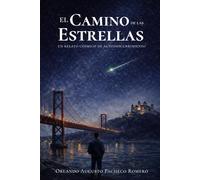 El Camino de las Estrellas: Una novela sobre aprender a caminar despierto