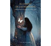 El Camino de las Mariposas: La Metamorfosis de una Mujer que Aprendió a Volar