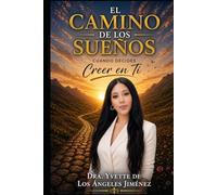 El Camino de Los Sueños: Cuando Decides Creer En Ti.: El poder de creer en ti.