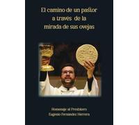 El camino de un pastor a través de la mirada de sus ovejas - Libro del Padre Eugenio Fernández Herrera