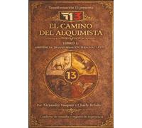 El camino del Alquimista. Libro 1: Aprendiz de Transformación Personal (ATP): Cuaderno de Consulta y libro de Experiencia