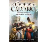 El Camino del Calvario: Oraciones para Cada Estación del Vía Crucis