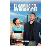 El Camino del Emprendedor Latino: Cómo Construir un Negocio Exitoso en EE.UU