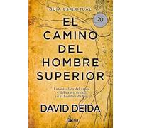 El camino del hombre superior : guía espiritual : los desafíos del amor y del deseo sexual en el hombre de hoy
