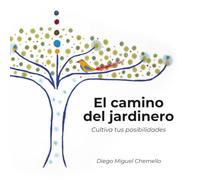 El camino del Jardinero: cultiva tus posibilidades