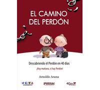 El Camino del Perdón: Descubriendo el Perdón en 40 días (El perdón y la reconciliación)