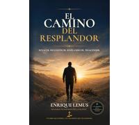 El Camino del Resplandor: Del éxito al propósito. De la supervivencia al legado.