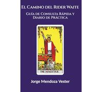 El Camino del Rider Waite: Guía de Consulta Rápida y Diario de Práctica (Tarot)