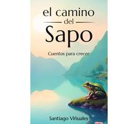 El camino del sapo: Cuentos para crecer