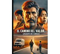 El camino del Valor. Legado de Coraje: El camino del valor y el coraje