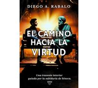 EL CAMINO HACIA LA VIRTUD: Una travesía interior guiada por la sabiduría de Séneca