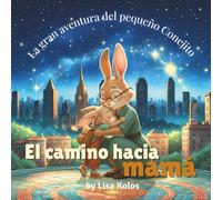 El camino hacia mamá: La gran aventura del pequeño Conejito
