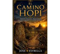 EL CAMINO HOPI: Sabiduría ancestral, profecías de la Mesa y regreso a la Tierra interior (Sabidurías Milenarias para el Despertar)