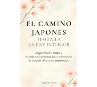 El camino japonés hacia la paz interna: Ikigai, Wabi-Sabi y rituales conscientes para comenzar el nuevo año con serenidad: Regalo ideal para quienes ... personal, bienestar - Edición Tapadura