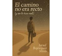 EL CAMINO NO ERA RECTO: Y ESO LO HIZO REAL