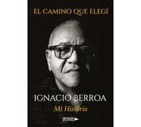 El camino que elegí: Mi Historia