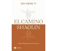 El camino shaolin: Hábitos milenarios para la vida moderna (Vivir hoy)