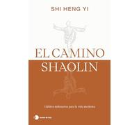 El camino shaolin: Hábitos milenarios para la vida moderna (Vivir hoy)