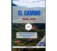 El Camino Travel Guide 2025: A Seamless Blend of Relaxation and Exploration to the tropical all-inclusive resorts. (Travel To Paradise)