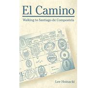 El Camino: Walking to Santiago de Compostela (Penn State Series in Lived Religious Experience)