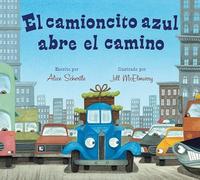 El Camioncito Azul Abre El Camino: Little Blue Truck Leads the Way (Spanish Edition)