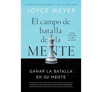 El Campo de Batalla de la Mente: Ganar La Batalla En Su Mente