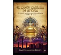 EL CANON SAGRADO DE ETIOPÍA: Los 81 Libros de la Fe Antigua: Historia, Contenido y Significado Espiritual
