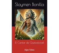 El Cantar de Quetzalcóatl: Xipe Tótec: 2