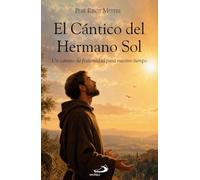 El cántico del Hermano Sol: Un camino de fraternidad para nuestro tiempo