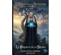 EL CANTO DE LA HECHICERA DE ALBA: La herencia de la bruma