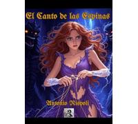 El Canto de las Espinas: Una Novela Romantasy de Magia Oscura y Amores Prohibidos (Saga de "El Canto de las Espinas" en Español)