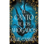 El canto de los ahogados: La maga y la sirena: libro 1 (Faeris Editorial)