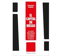 El Capital de Riesgo: Un analisis sobre como los grandes lideres tecnologicos han cambiado las leyes en los negocios (Gestión del conocimiento)