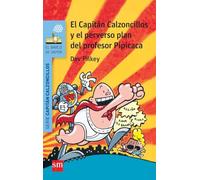 El Capitán Calzoncillos y el perverso plan del profesor Pipicaca