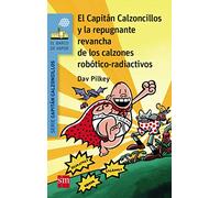 El Capitán Calzoncillos y la repugnante revancha de los calzones robótico-radiactivos